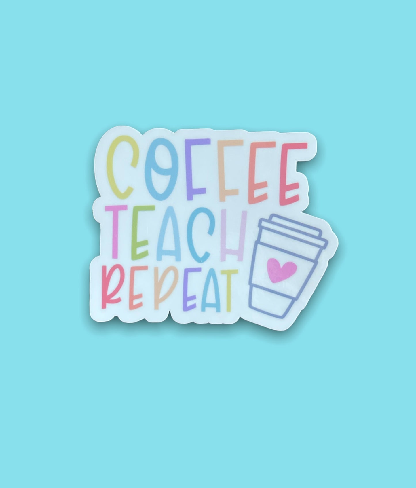 Coffee Teach Repeat Sticker