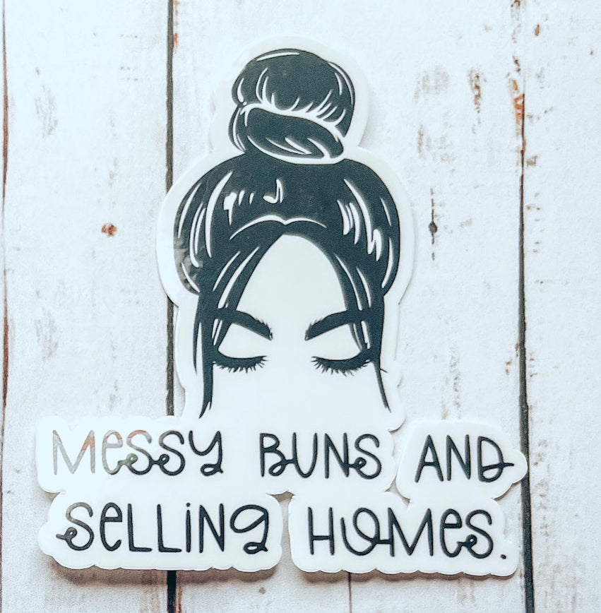 Messy Buns and Selling Homes Sticker